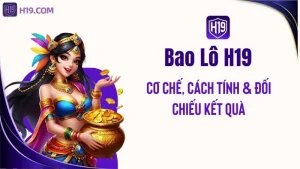 Bao Lô H19 – Cơ Chế, Cách Tính & Đối Chiếu Kết Quả